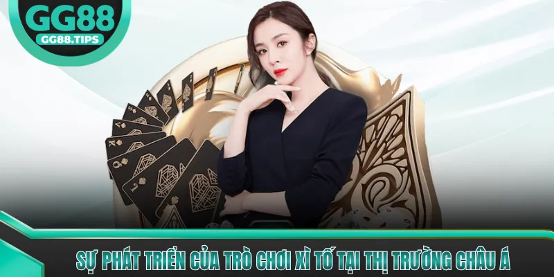 Sự phát triển của trò chơi xì tố tại thị trường châu Á