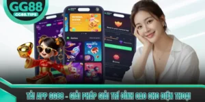 Tải App GG88 - Giải Pháp Giải Trí Đỉnh Cao Cho Điện Thoại