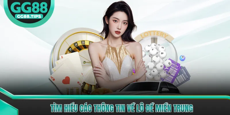 Tìm hiểu các thông tin về lô đề miền trung
