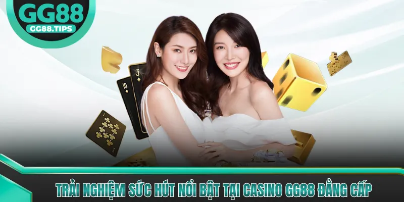 Trải nghiệm sức hút nổi bật tại casino GG88 đẳng cấp