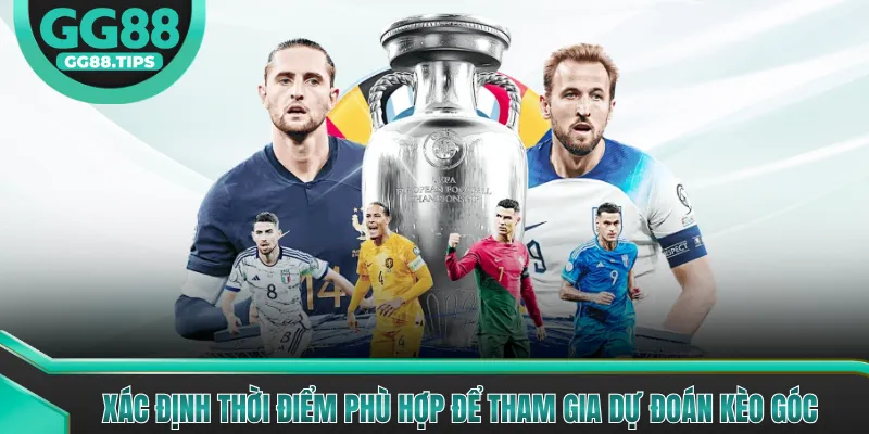 Xác định thời điểm phù hợp để tham gia dự đoán kèo góc